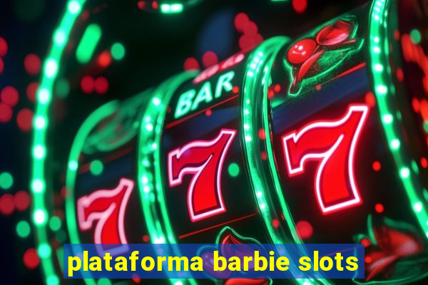 plataforma barbie slots